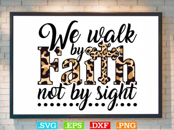 We Walk by FAITH, Not by Sight Shirt SVG Review